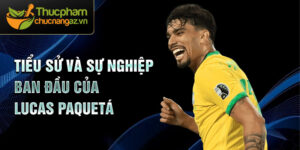 Tiểu sử và sự nghiệp ban đầu của lucas paquetá