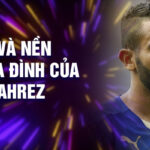 Tiểu sử và nền tảng gia đình của Riyad Mahrez