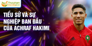 Tiểu sử và sự nghiệp ban đầu của Achraf Hakimi