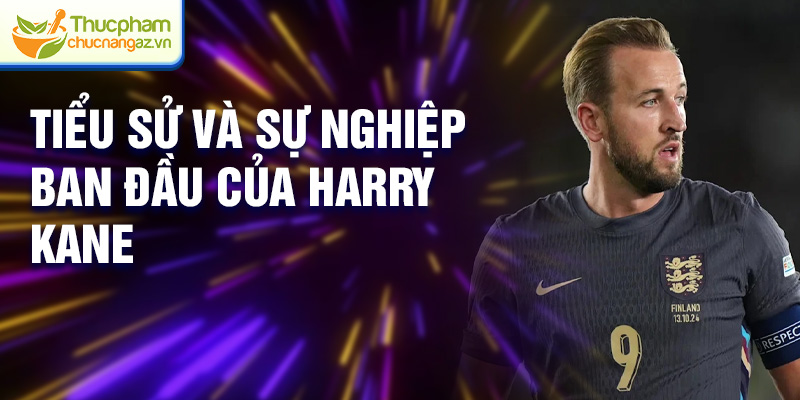 Tiểu sử và sự nghiệp ban đầu của Harry Kane