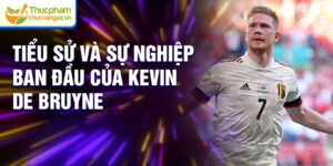 Tiểu sử và sự nghiệp ban đầu của Kevin De Bruyne