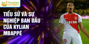 Tiểu sử và sự nghiệp ban đầu của Kylian Mbappé