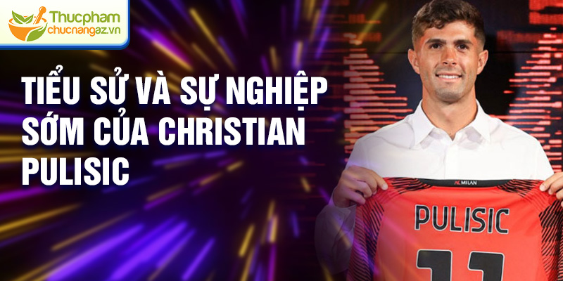 Tiểu sử và sự nghiệp sớm của Christian Pulisic