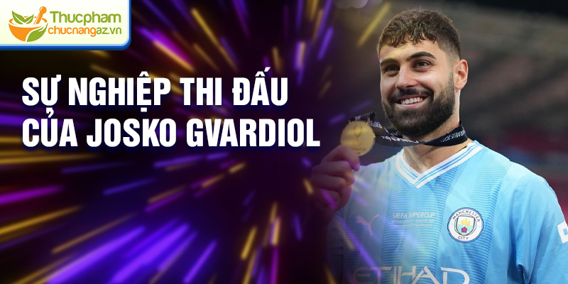 Sự nghiệp thi đấu của Josko Gvardiol