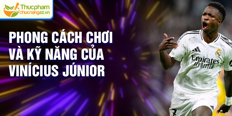 Phong cách chơi và kỹ năng của Vinícius Júnior